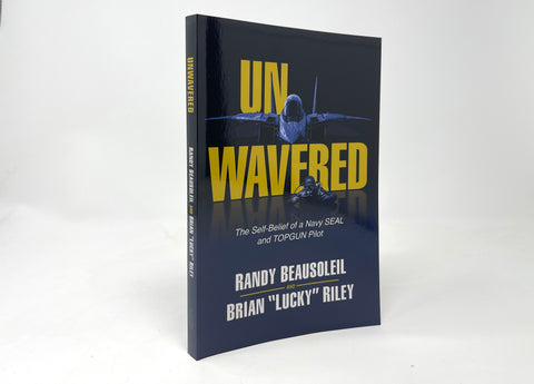 UNWAVERED: The Self-Belief of a Navy SEAL and TOPGUN Pilot